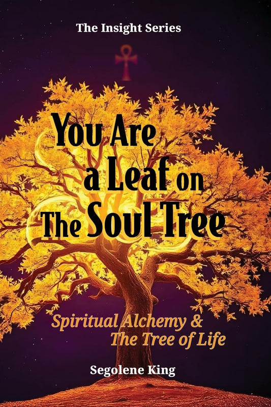 You Are A Leaf On The Soul Tree: Spiritual Alchemy & The Tree of Life (Insight)