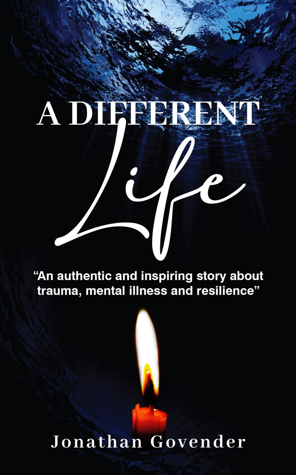 A Different Life: An authentic and inspiring story about trauma, mental illness and resilience - 7574