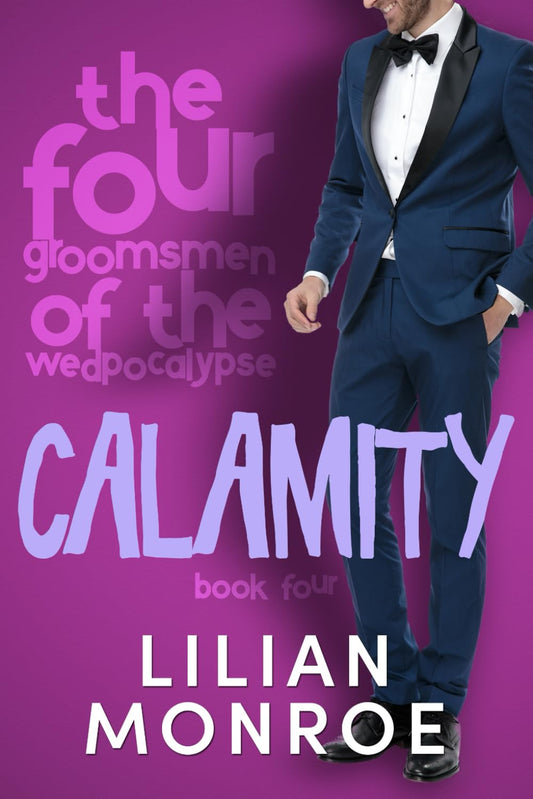 Calamity: A Friends to Lovers Romance (The Four Groomsmen of the Wedpocalypse)