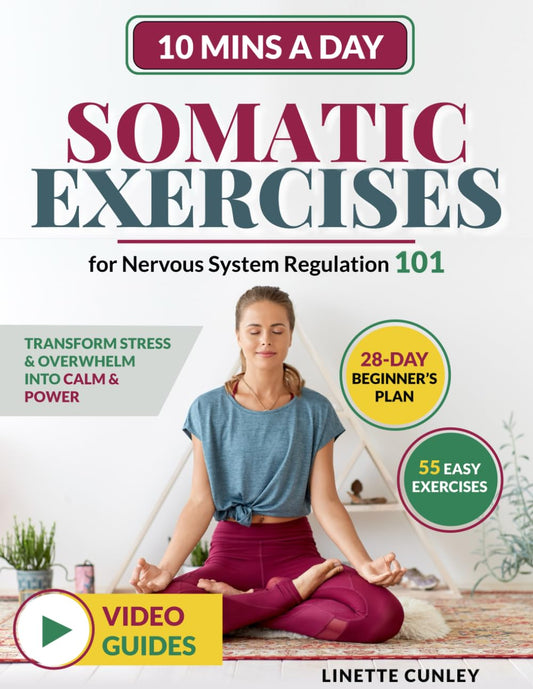 Somatic Exercises for Nervous System Regulation 101: Transform Stress & Overwhelm Into Calm & Power in Just 10 Mins a Day With Your 28-Day Beginner's Plan & 55 Easy Exercises (Healing Workout Books) - 490
