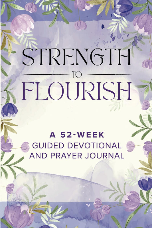 Strength to Flourish: A 52-Week Guided Devotional and Prayer Journal - 5087