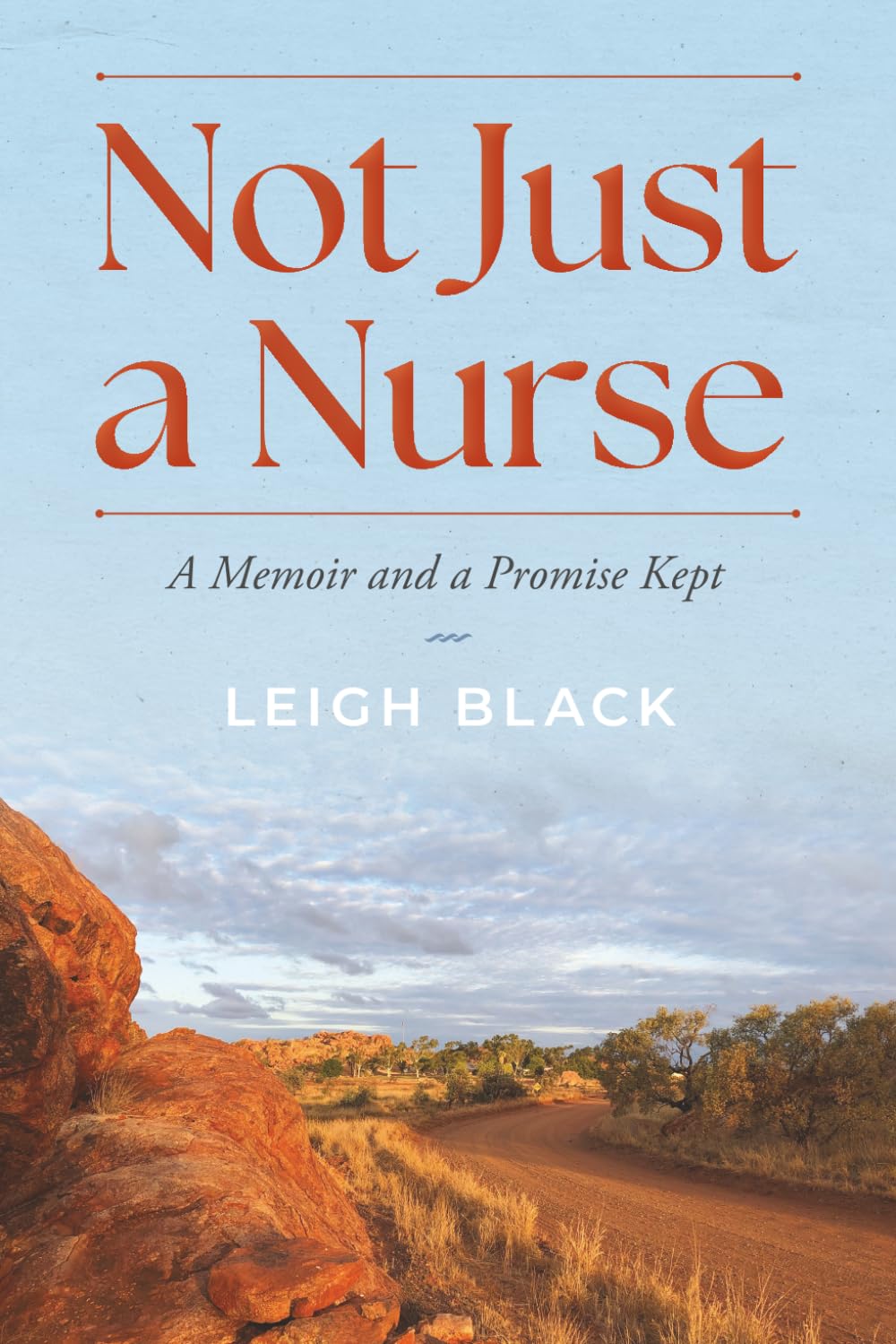 Not Just a Nurse: A Memoir and a Promise Kept