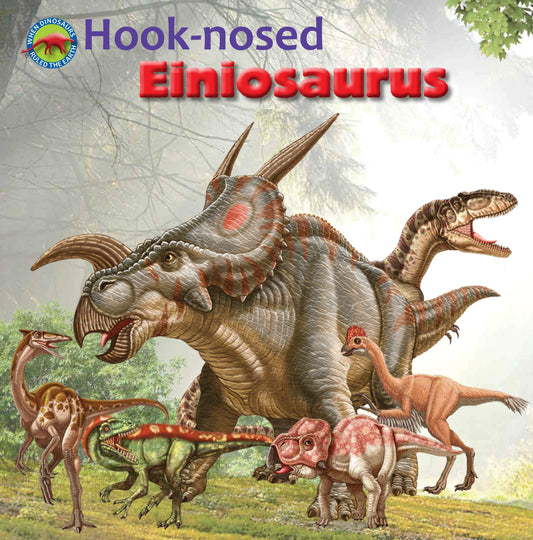 Hook-nosed Einiosaurus (When Dinosaurs Ruled the Earth)