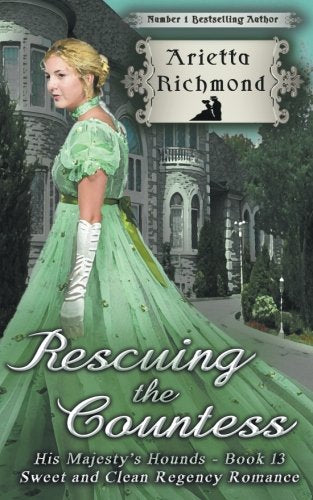 Rescuing the Countess: Sweet and Clean Regency Romance (His Majesty's Hounds) - 110
