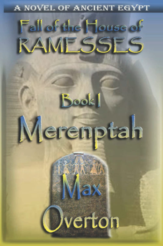 Fall of the House of Ramesses, Book 1: Merenptah (Fall of the House of Ramesses, Ancient Egyptian Novels)