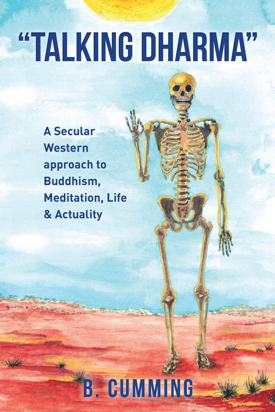 "Talking Dharma": A Secular Western approach to Buddhism, Meditation, life & actuality