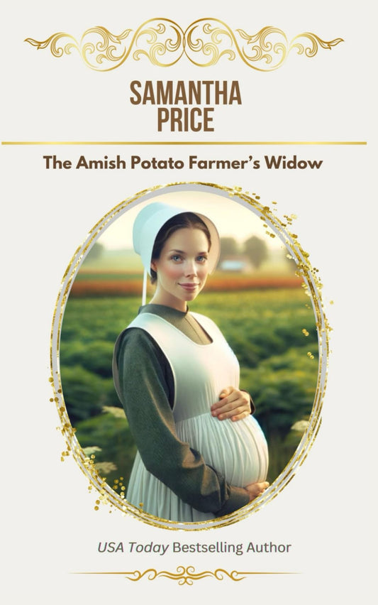 The Amish Potato Farmer's Widow: Amish Romance (Expectant Amish Widows)