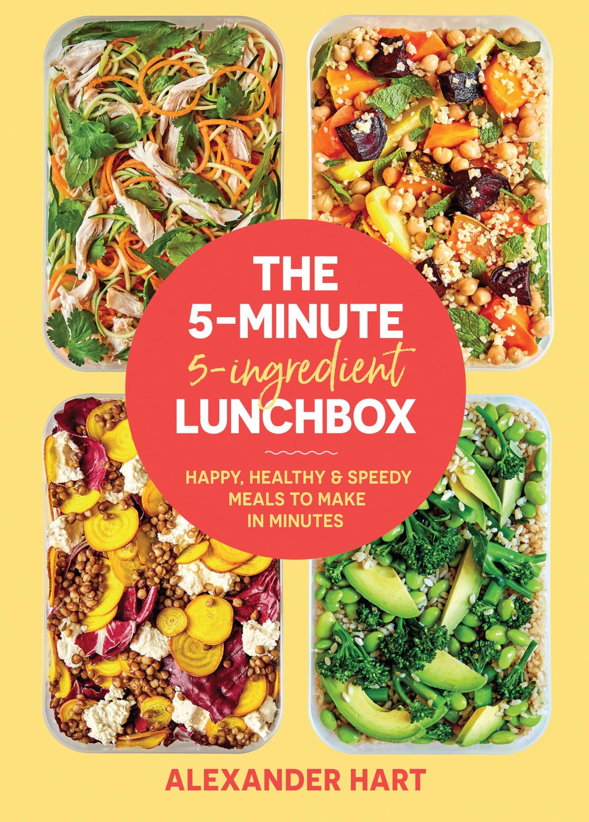 The 5-Minute, 5-Ingredient Lunchbox: Happy, Healthy & Speedy Meals to Make in Minutes (5-MINUTE LUNCHBOX)
