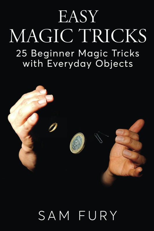Easy Magic Tricks: 25 Beginner Magic Tricks with Everyday Objects - 9909
