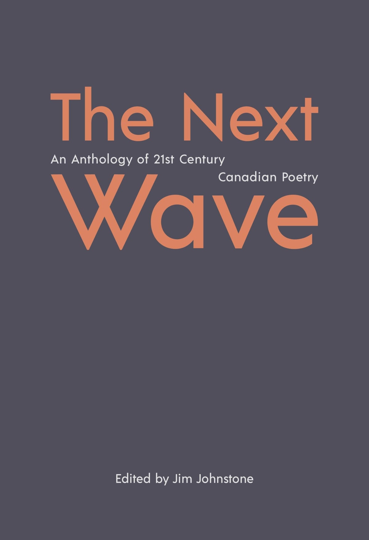 Next Wave, The: An Anthology of 21st Century Canadian Poetry