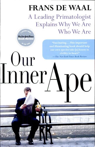 Our Inner Ape A Leading Primatologist Explains Why We Are Who We Are