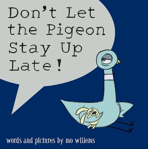 Don't let the pigeon stay up late!
