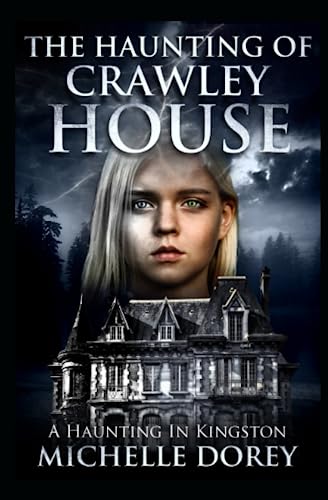 Crawley House: A Haunting In Kingston (The Hauntings Of Kingston) - 7504
