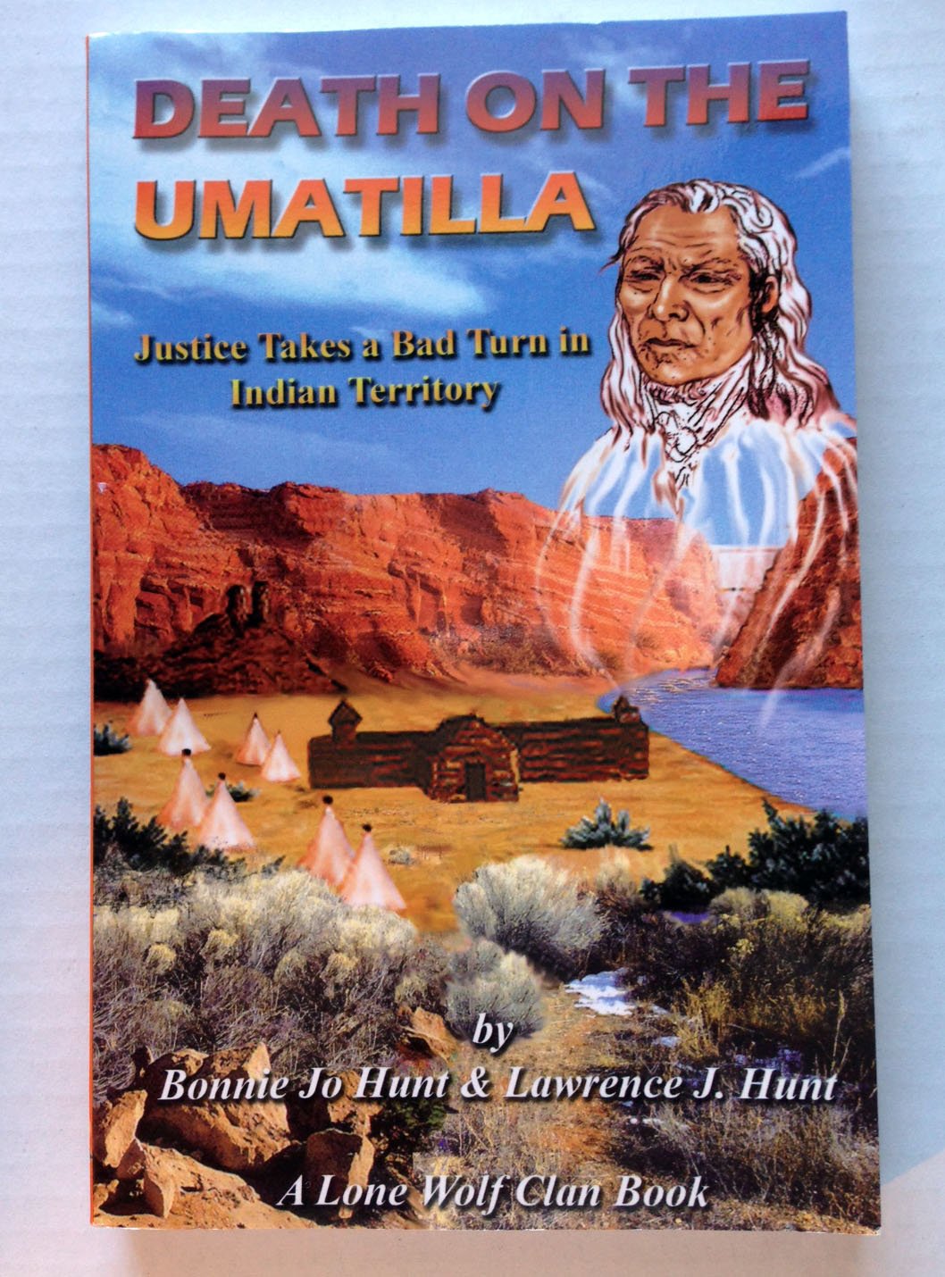 Death on the Umatilla: Whitman Mission murderers are at large; a volunteer army attempts to bring them to justice (A Lone Wolf clan book)