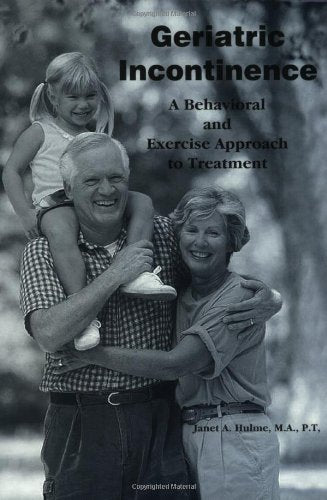 Geriatric Incontinence: A Behavioral and Exercise Approach to Treatment