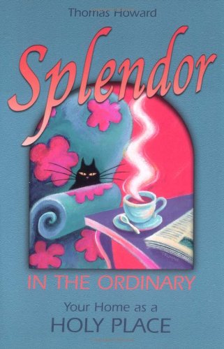 Splendor in the Ordinary: Your Home As a Holy Place