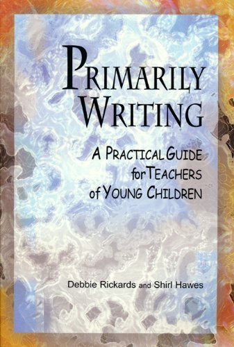 Primarily Writing: A Practical Guide for Teachers of Young Children