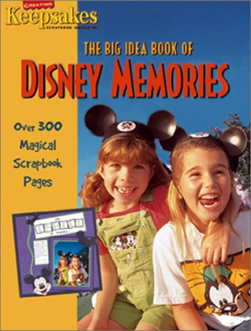 The Big Idea Book of Disney Memories (Creating Keepsakes Scrapbooking Magazine)