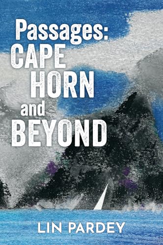 Passages: Cape Horn and Beyond - Sailing through life’s changing currents - 513