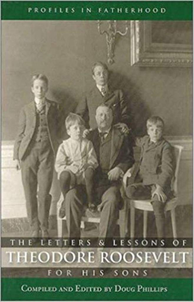 The Letters And Lessons Of Teddy Roosevelt For His Sons
