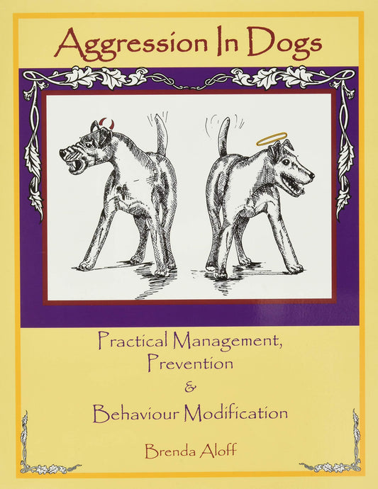 Aggression in Dogs: Practical Management, Prevention and Behavior Modification