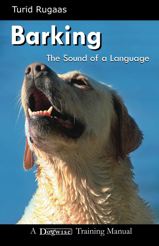 Barking: The Sound of the Language (Dogwise Training Manual) - 1000