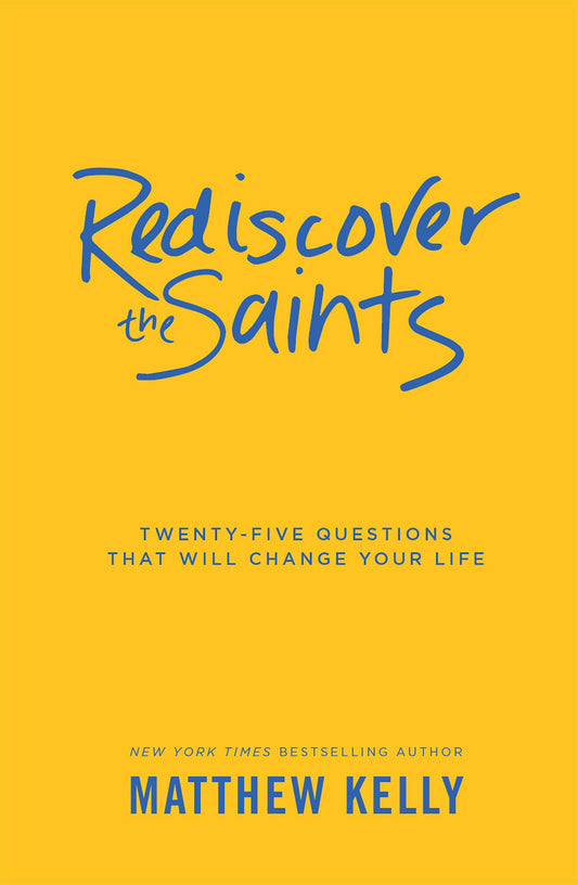 Rediscover the Saints: Twenty-Five Questions That Will Change Your Life - 1031