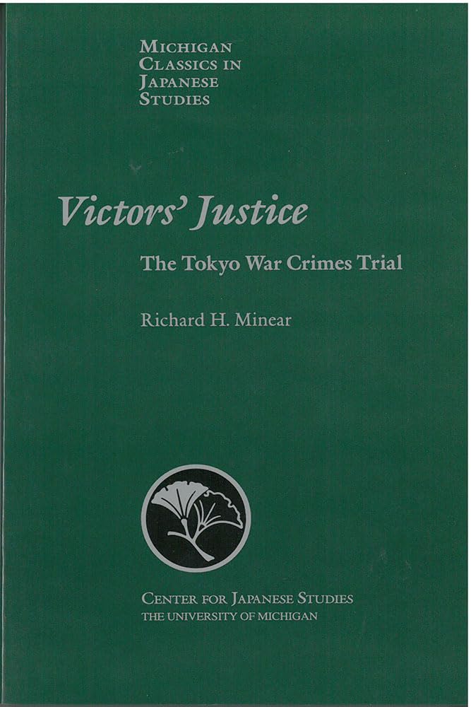 Victors’ Justice: The Tokyo War Crimes Trial (Volume 22) (Michigan Classics in Japanese Studies)