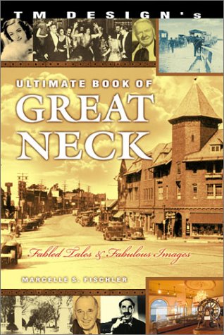 Tm Design's Ultimate Book of Great Neck: Fabled Tales and Fabulous Images
