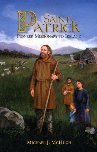 Saint Patrick: Pioneer Missionary to Ireland - 8867