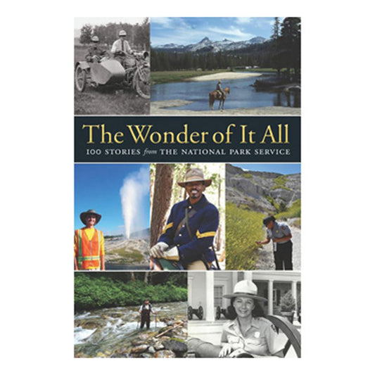 The Wonder of It All: 100 Stories from the National Park Service