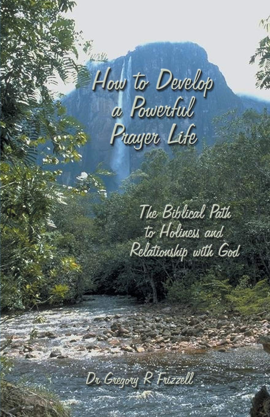 How to Develop a Powerful Prayer Life: The Biblical Path to Holiness and Relationship with God - 5409