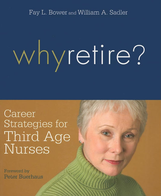 Why Retire?: Career Strategies for Third Age Nurses