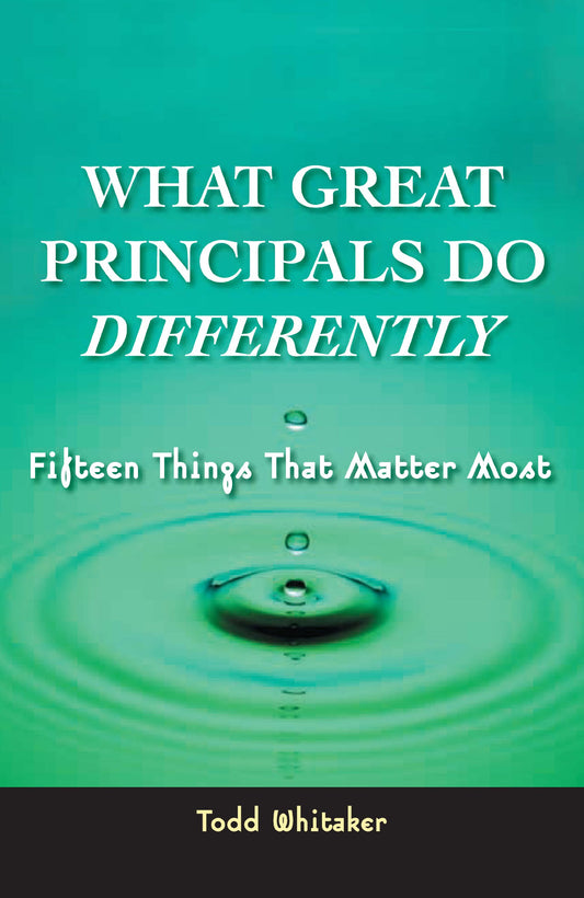 What Great Principals Do Differently: 15 Things That Matter Most