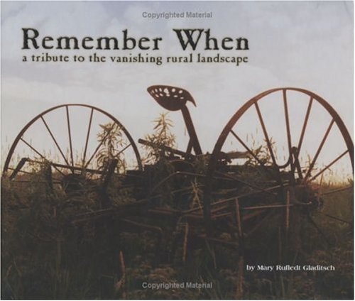 Remember When: A Tribute to the Vanishing Rural Landscape - 4924