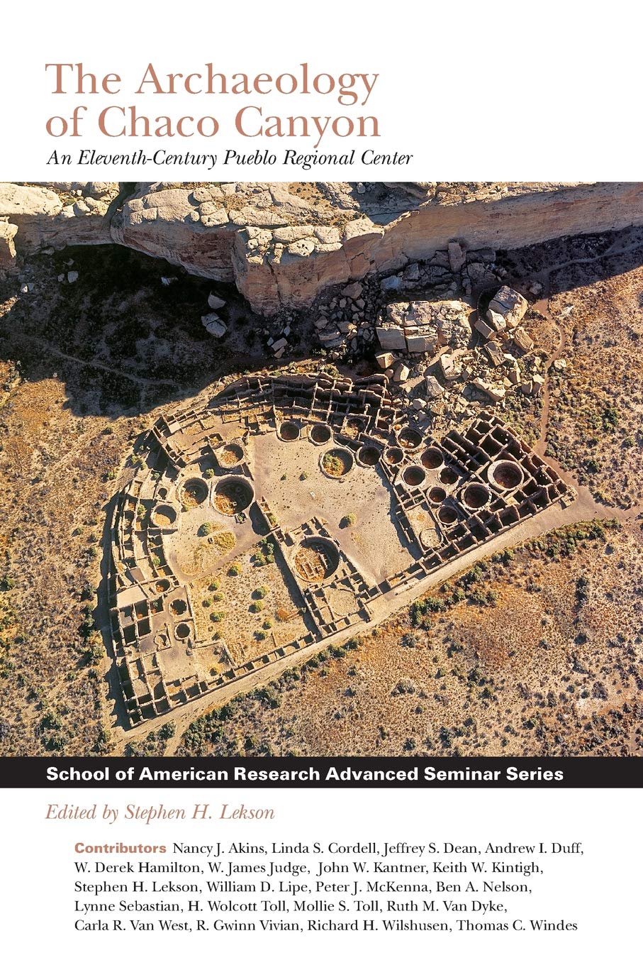 The Archaeology of Chaco Canyon: An Eleventh-Century Pueblo Regional Center (School for Advanced Research Advanced Seminar Series)