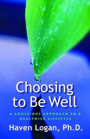 Choosing to Be Well: A Conscious Approach to a Healthier Lifestyle