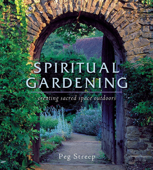 Spiritual Gardening: Creating Sacred Space Outdoors - 2639