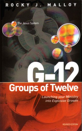 G-12: Groups of Twelve - Launching Your Ministry into Explosive Growth (The Jesus System) - 4899