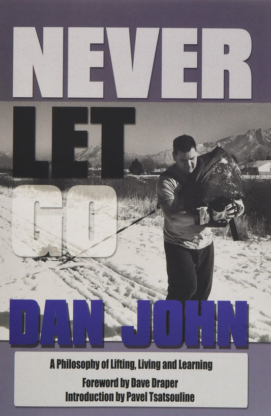 Never Let Go: A Philosophy of Lifting, Living and Learning - 1302