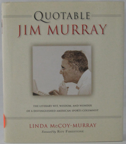 Quotable Jim Murray: The Literary Wit, Wisdom, and Wonder of a Distinguished American Sports Columnist (Potent Quotables)