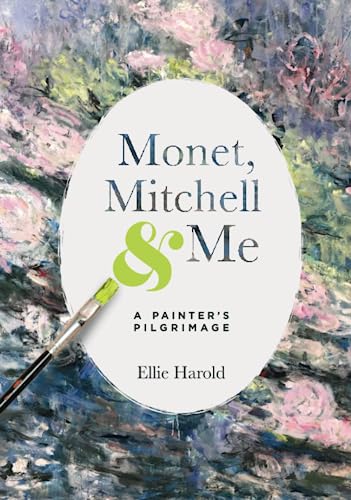 Monet, Mitchell & Me: A Painter's Pilgrimage