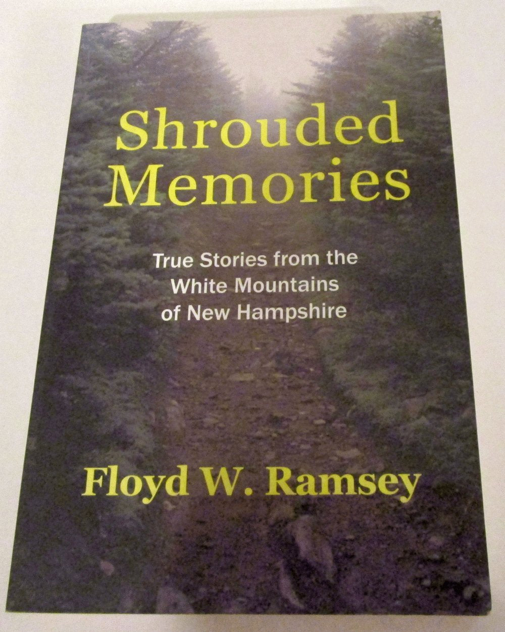 Shrouded Memories: True Stories from the White Mountains of New Hampshire