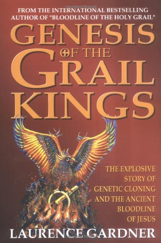 Genesis of the Grail Kings: The Explosive Story of Genetic Cloning and the Ancient Bloodline of Jesus - 3635