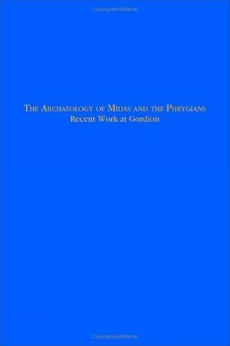 The Archaeology of Midas and the Phrygians: Recent Work At Gordion - 4088