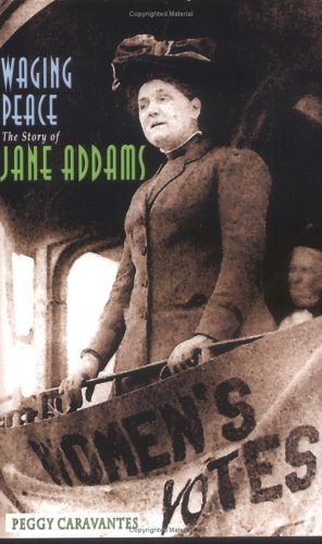 Waging Peace: The Story Of Jane Addams (Social Critics and Reformers)