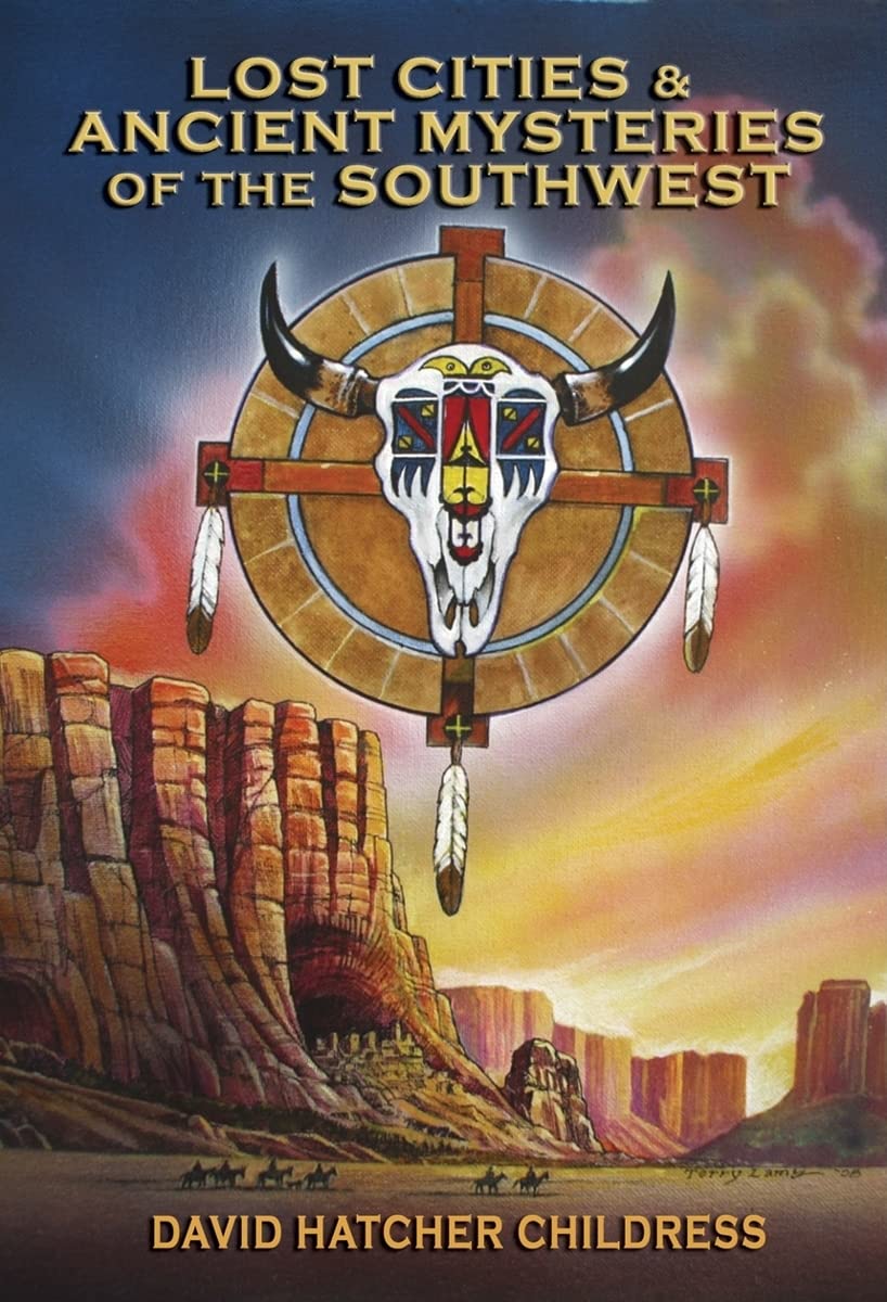 Lost Cities & Ancient Mysteries of the Southwest