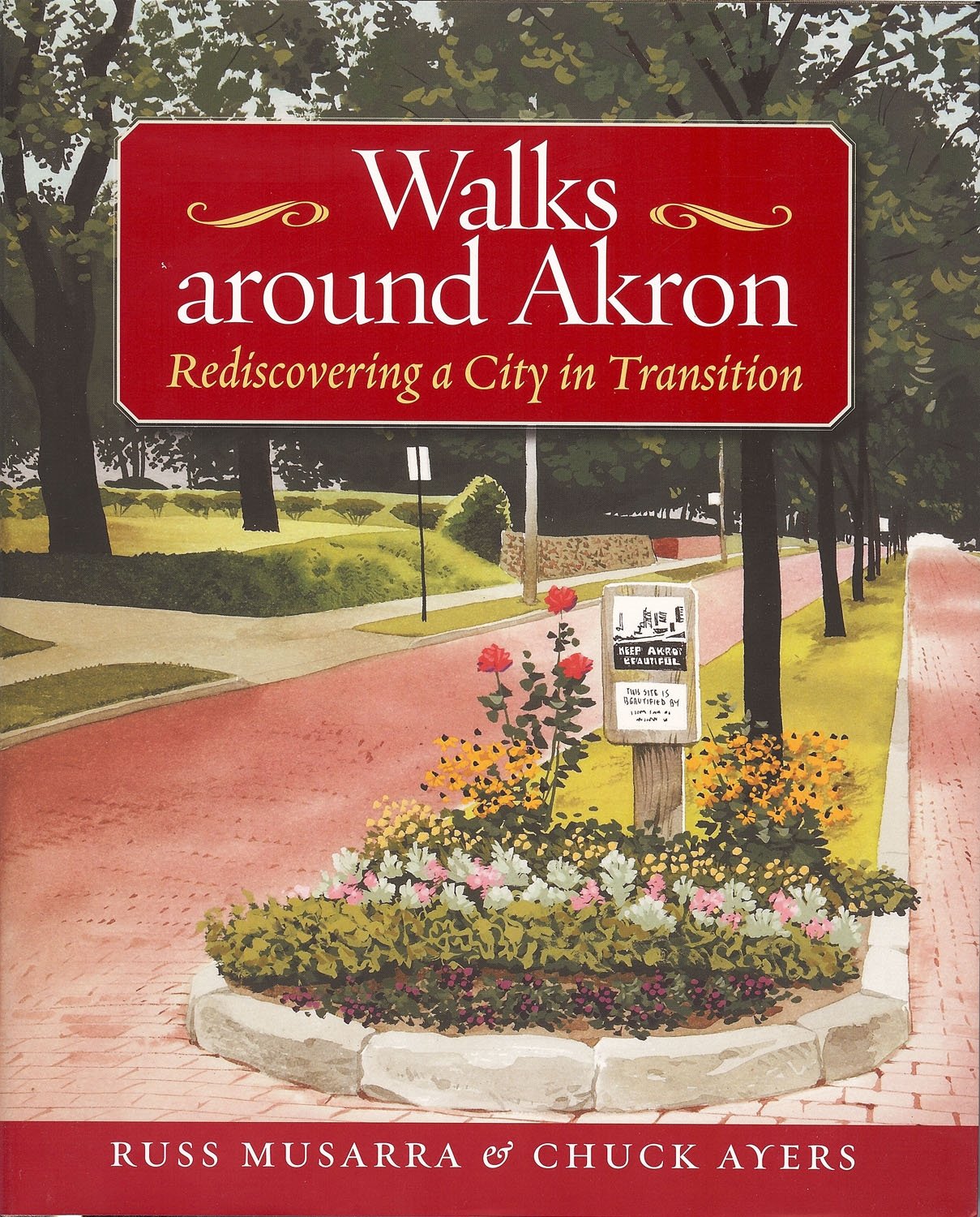Walks Around Akron: Rediscovering a City in Transition (Ohio History and Culture (Hardcover))