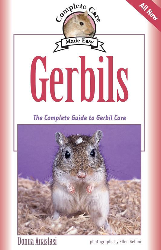 Gerbils: The Complete Guide to Gerbil Care (CompanionHouse Books) Fun Facts, Choosing a Pet, Emergency First Aid, Activities and Tricks, Training Techniques, Diet, and More