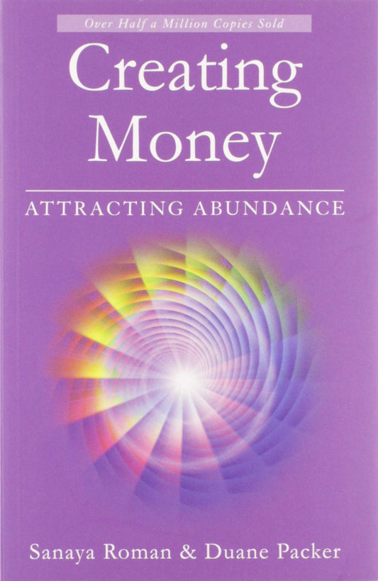 Creating Money: Attracting Abundance (Sanaya Roman) - 3475